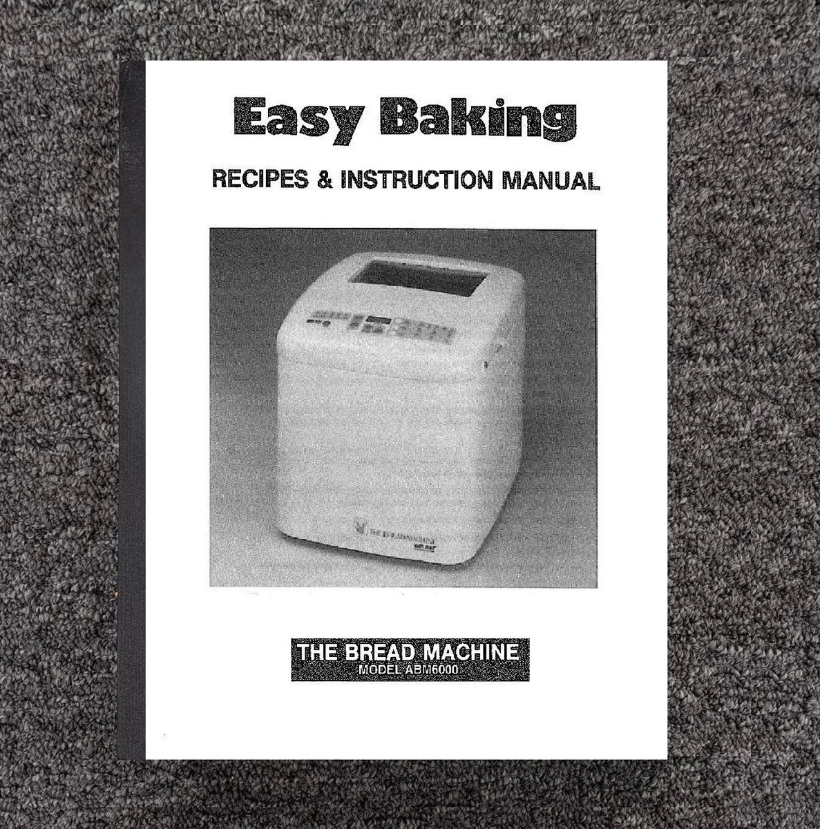Instruction Manual Fits Welbilt Easy Baking ABM6000 Bread Machine Recipe P32 EBay