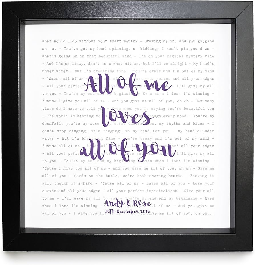John Legend All Of Me Song Lyrics Print Framed Personalised Anniversary Valentine s Wedding Gift Perfect For Him Her Couple Amazon co uk Home Kitchen