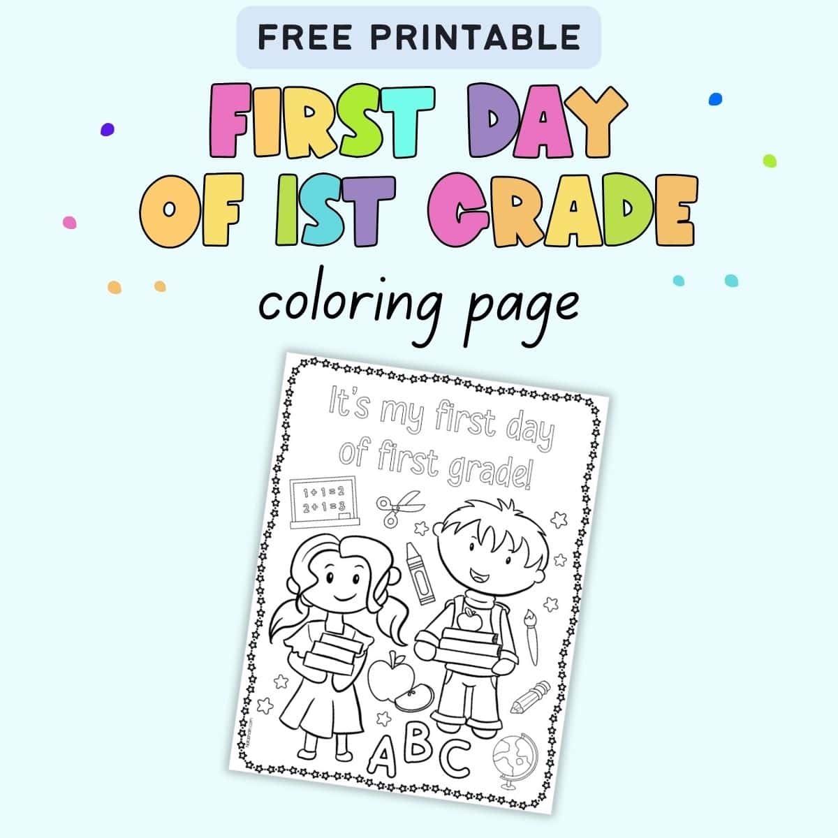 Free Printable First Day Of 1st Grade Coloring Page The Artisan Life