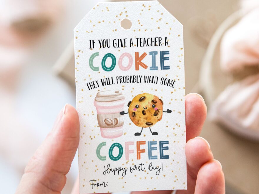 If You Give A Teacher A Cookie They Will Want Coffee Tag Printable First Day Of School Favor Tags Back To School Gift Tag For Teachers Etsy