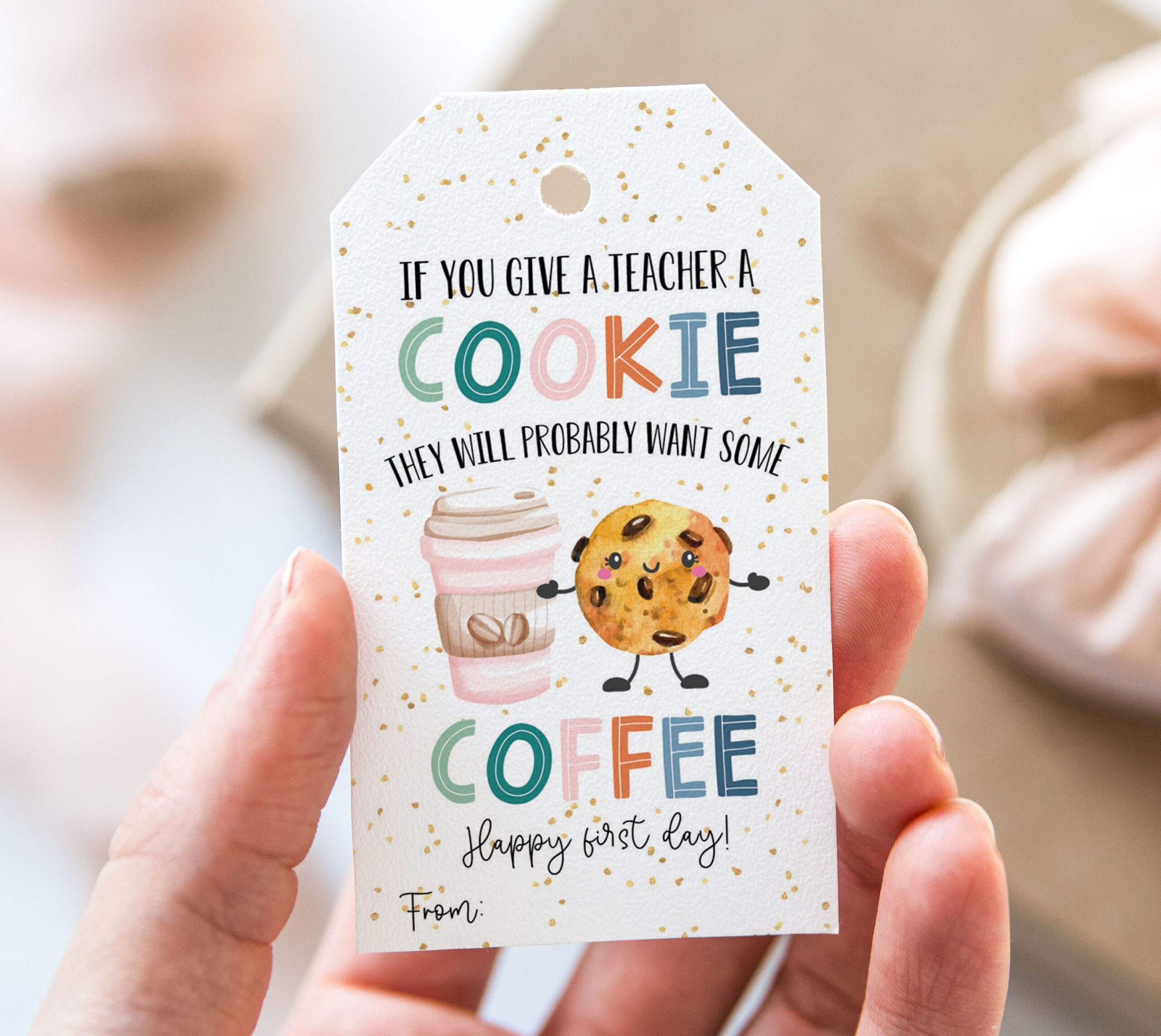 If You Give A Teacher A Cookie They Will Want Coffee Tag Printable First Day Of School Favor Tags Back To School Gift Tag For Teachers Etsy