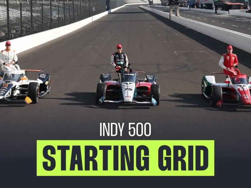 Indy 500 2025 Starting Grid The Full Starting Line up For The Iconic Race Revealed
