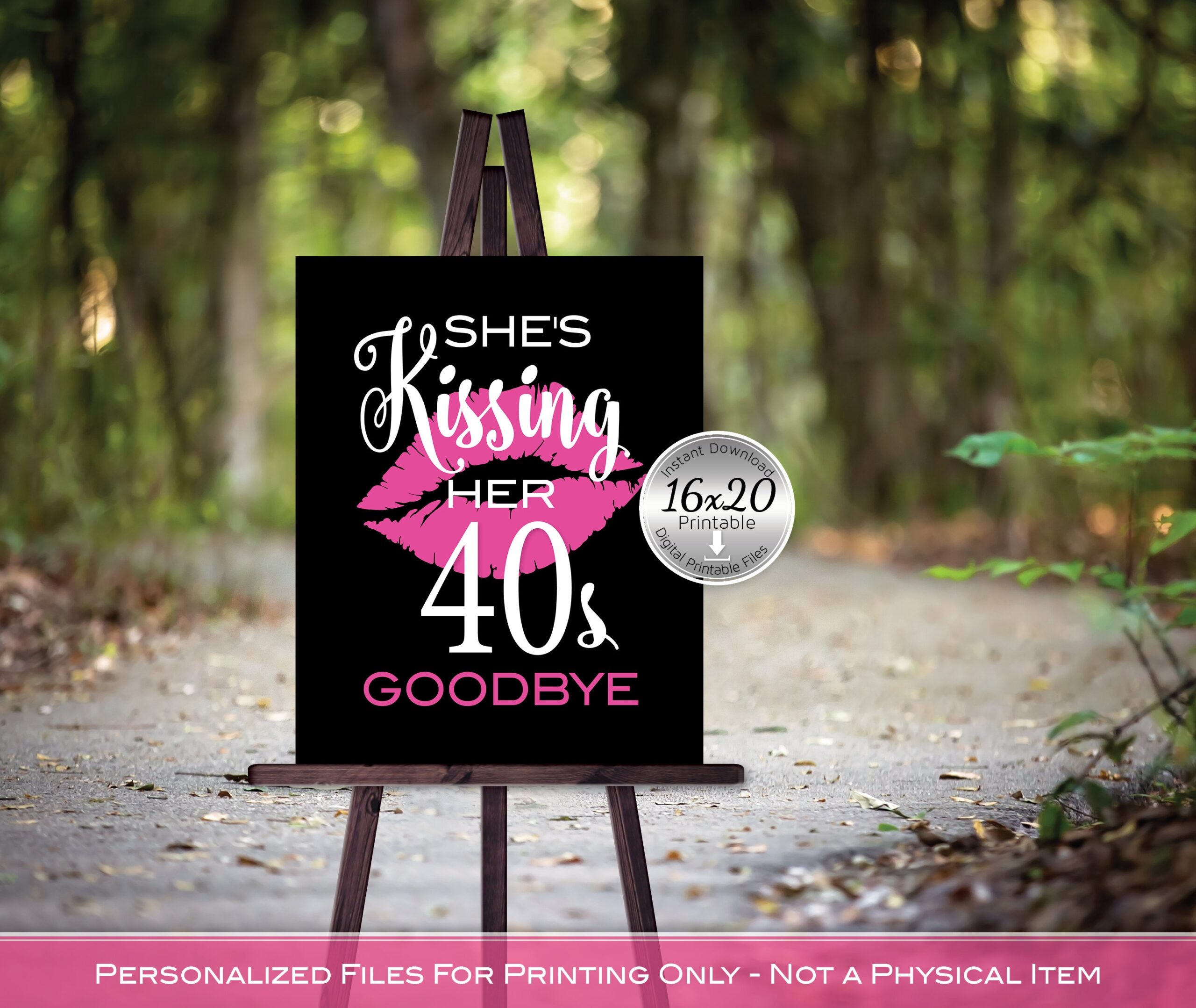 Kiss Your 40S Goodbye Free Printable