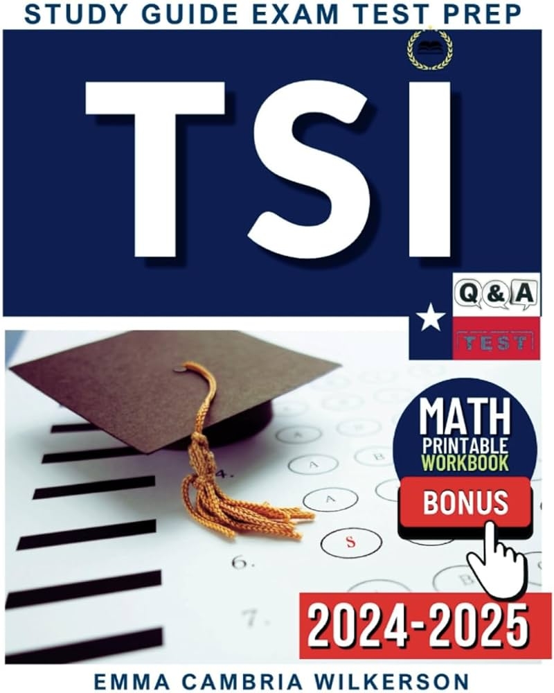 TSI Exam Study Guide 2024 2025 Be Prepared To Excel Practice Tests Q A Extra Math Workbook Cambria Wilkerson Emma George Rory 9798872331971 Amazon Books